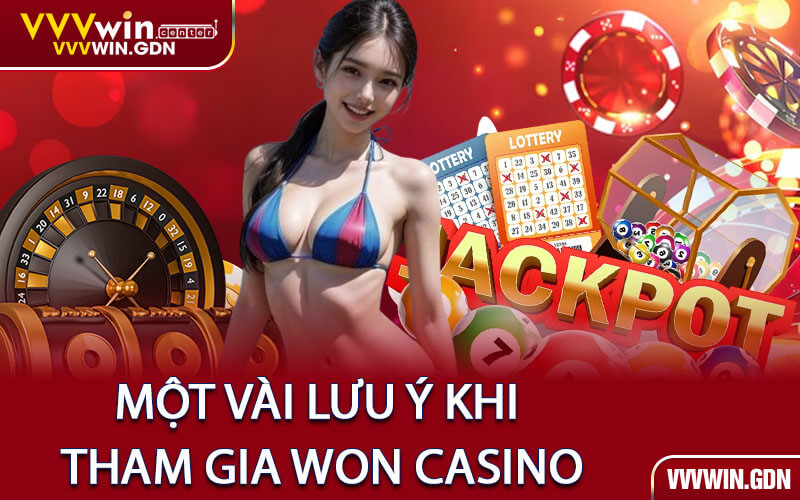 Một Vài Lưu Ý Khi Tham Gia WON Casino